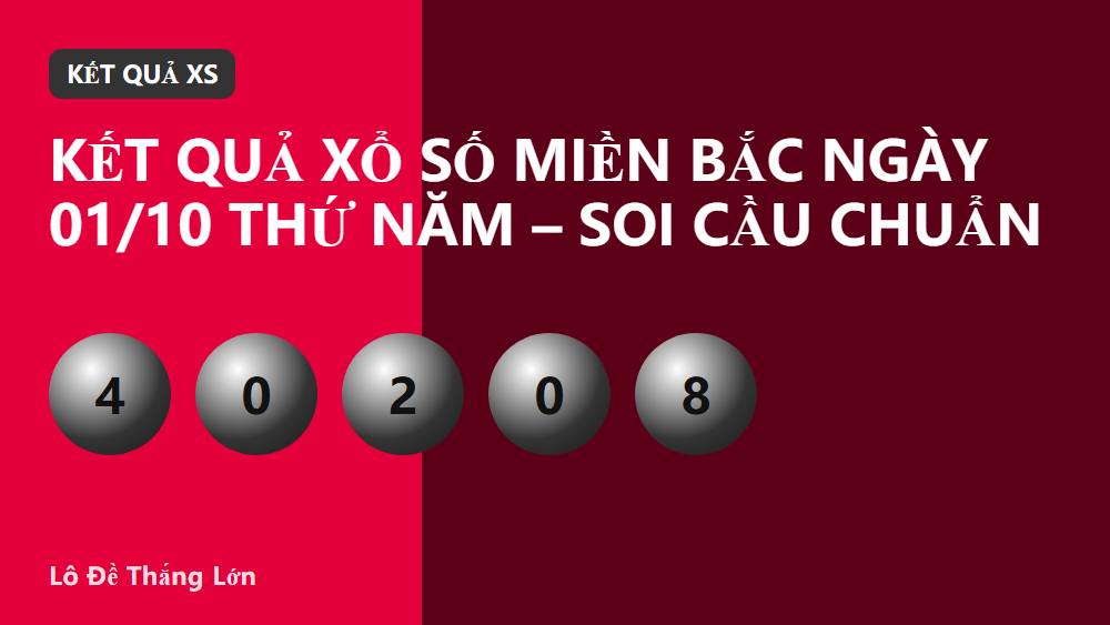 Kết quả xổ số miền Bắc ngày 01/10 Thứ Năm – Soi cầu chuẩn