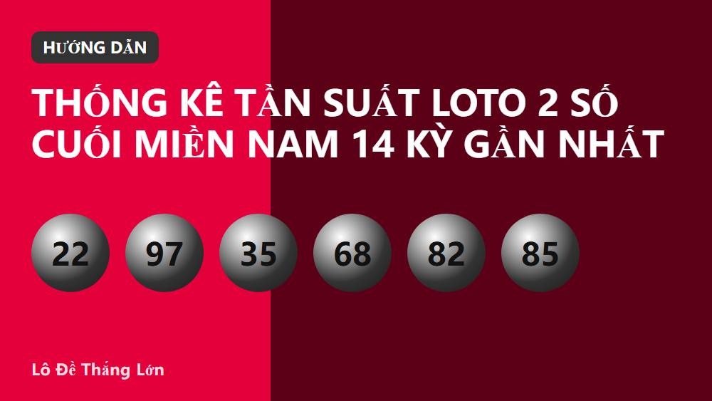 Thống kê tần suất loto 2 số cuối miền Nam 14 kỳ gần nhất